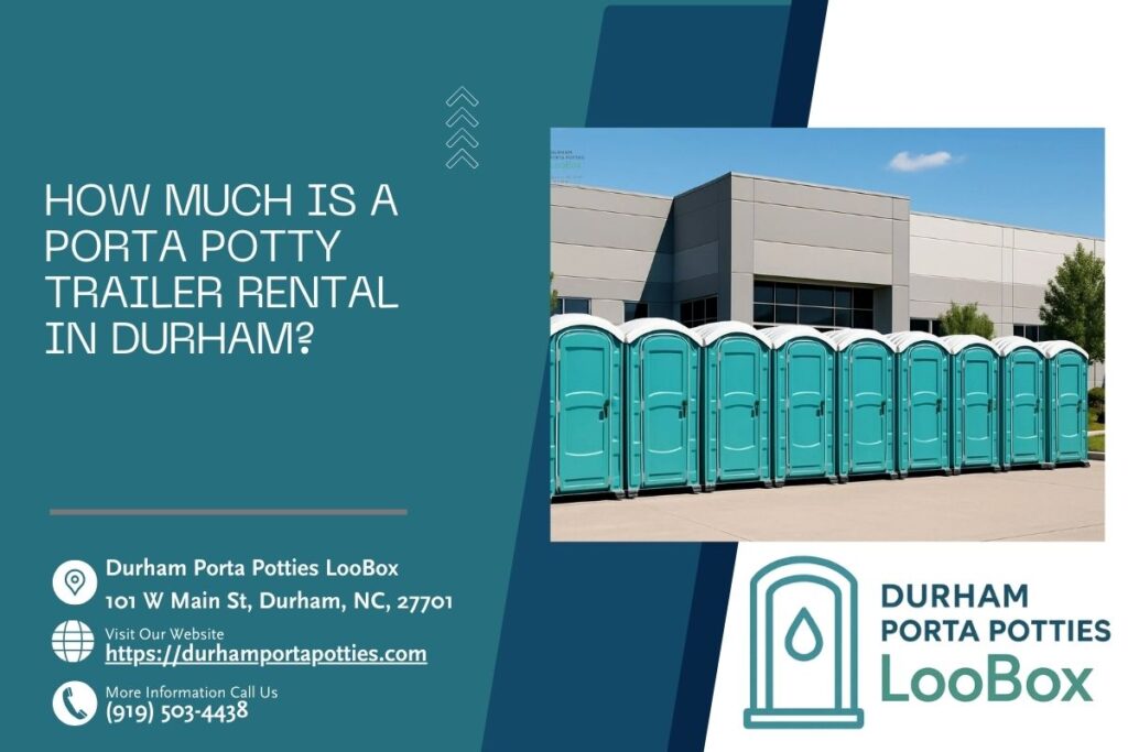 How Much Is A Porta Potty Trailer Rental in Durham