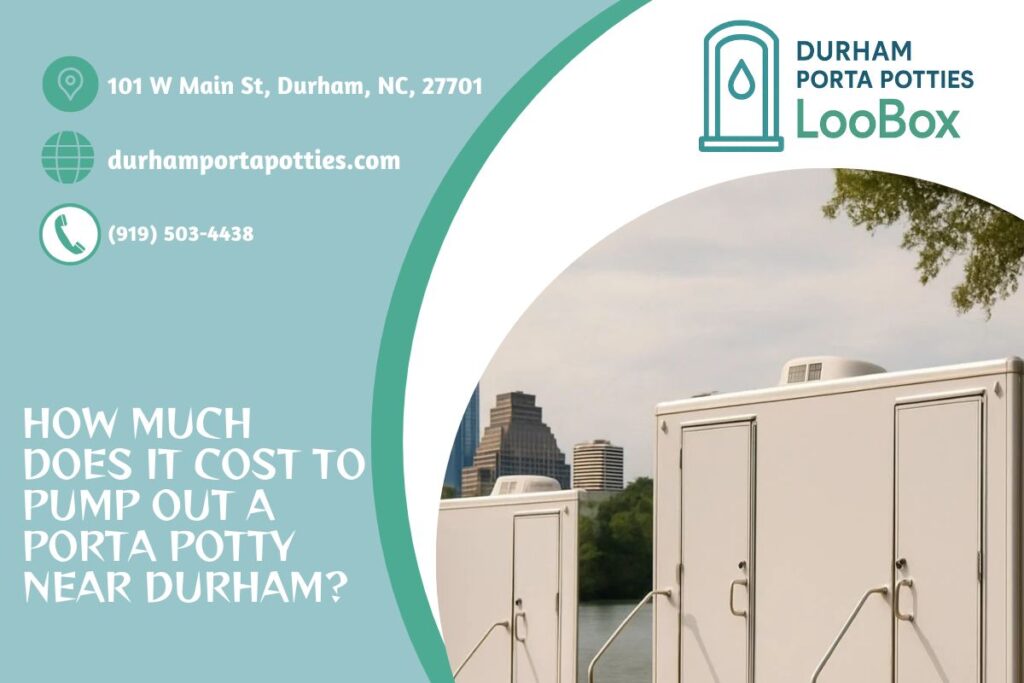 How Much Does It Cost To Pump Out A Porta Potty near Durham? 1 How Much Does It Cost To Pump Out A Porta Potty near Durham