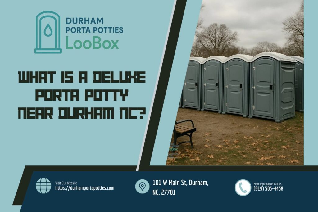 What Is A Deluxe Porta Potty near Durham NC? 1 What Is A Deluxe Porta Potty Near Durham NC